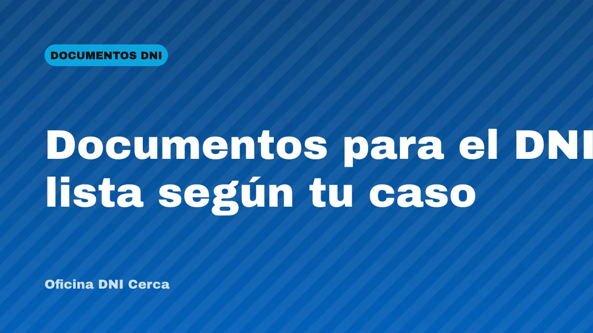 Documentos para el DNI: lista según tu caso